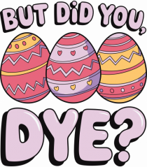 But Did You Dye