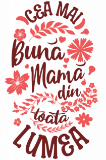 Pentru mame - Cea mai buna mama din toată lumea