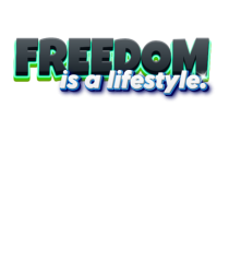 Freedom is a lifestyle 