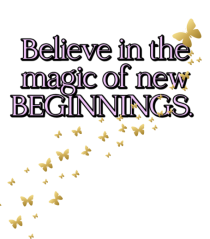 Belive in the magic new beginnings