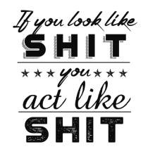 If you look like shit