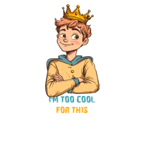I`M TOO COOL FOR THIS - print 1