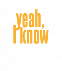 yeah, I know