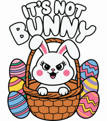 It's Not Bunny | Happy Easter!