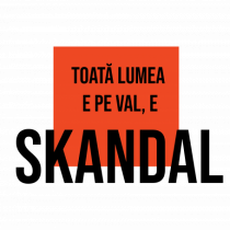 Toata Lumea e pe val - E SKANDAL