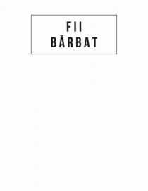 Fii bărbat