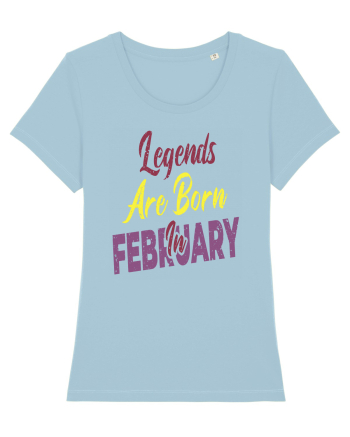 Legends Are Born In February Sky Blue