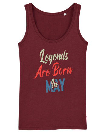Legends Are Born In May Burgundy