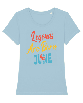 Legends Are Born In June Sky Blue