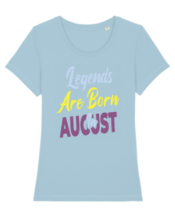 Legends Are Born In August Sky Blue