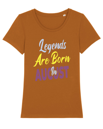 Legends Are Born In August Roasted Orange