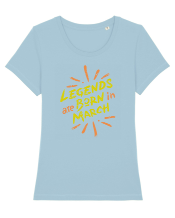 Legends Are Born In March Sky Blue