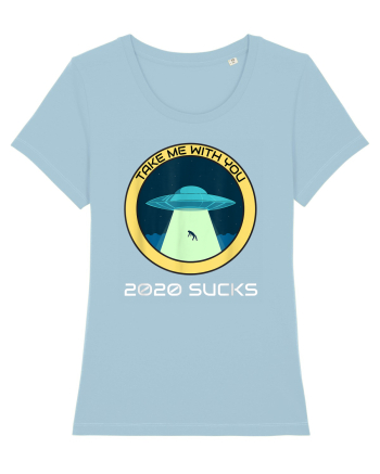 2020 Sucks Take Me With You Funny Alien Sky Blue