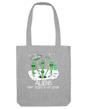 Alien Don't Believe In You Either Funny Alien Heather Grey