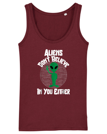 Aliens Don't Believe In You Either Burgundy