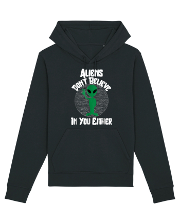 Aliens Don't Believe In You Either Black