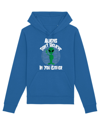 Aliens Don't Believe In You Either Royal Blue