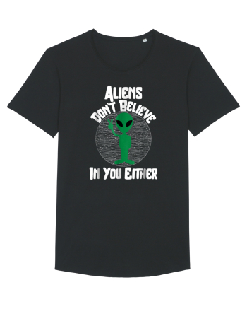 Aliens Don't Believe In You Either Black