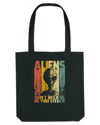 Aliens Don't Believe In You Either Black