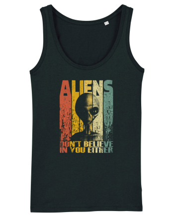 Aliens Don't Believe In You Either Black