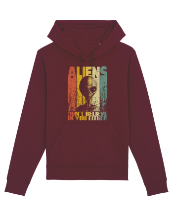 Aliens Don't Believe In You Either Burgundy
