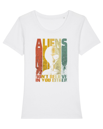 Aliens Don't Believe In You Either White