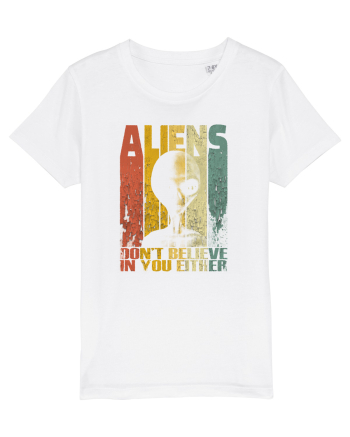 Aliens Don't Believe In You Either White
