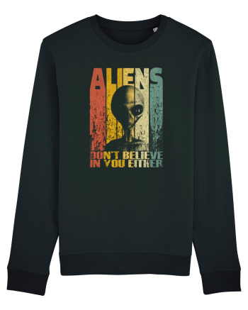 Aliens Don't Believe In You Either Black