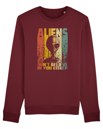 Aliens Don't Believe In You Either Burgundy