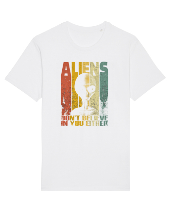 Aliens Don't Believe In You Either White