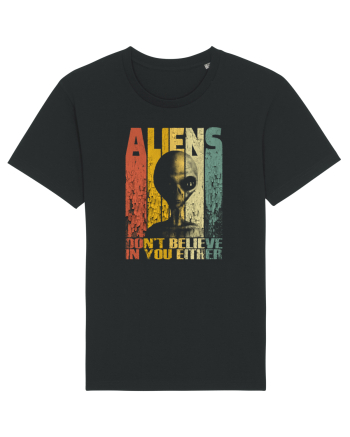 Aliens Don't Believe In You Either Black
