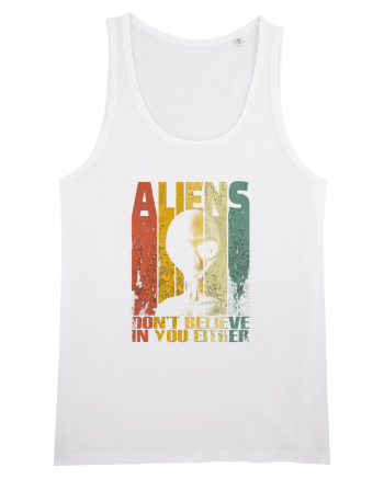 Aliens Don't Believe In You Either White