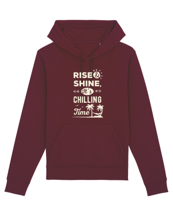 Rise And Shine It's Chilling Time Burgundy