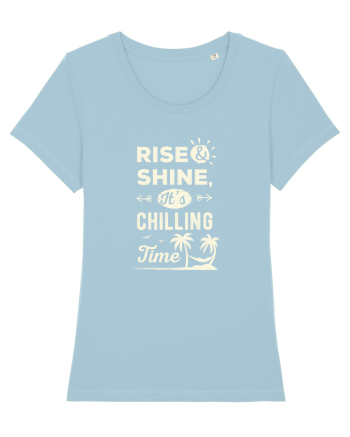 Rise And Shine It's Chilling Time Sky Blue