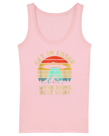 Get In Loser We're Doing Butt Stuff Cotton Pink