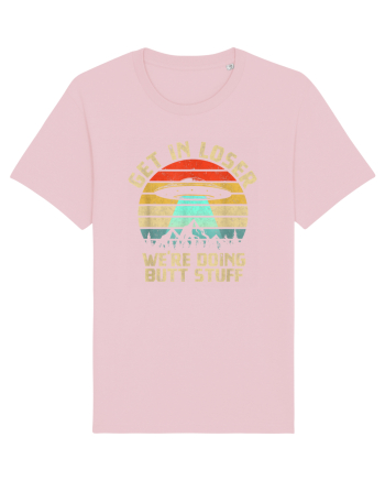 Get In Loser We're Doing Butt Stuff Cotton Pink