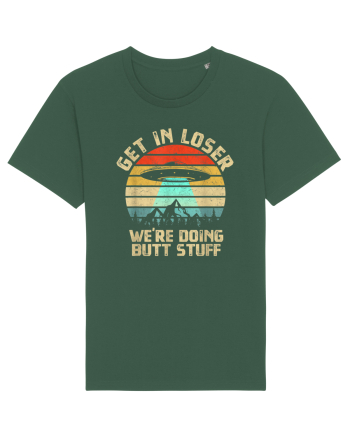Get In Loser We're Doing Butt Stuff Bottle Green