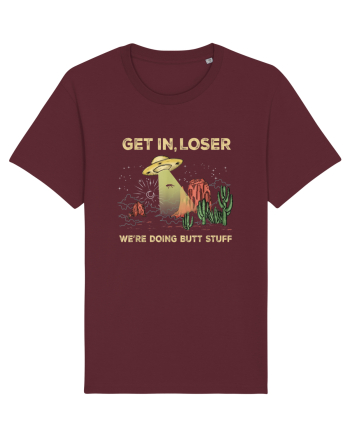 Get In Loser We're Doing Butt Stuff Burgundy