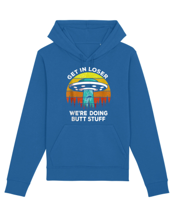 Get In Loser We're Doing Butt Stuff Royal Blue