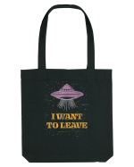 I Want To Leave Extra Terrestrial Life Sacoșă textilă