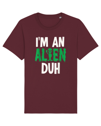 I'm an Alien Duh Burgundy