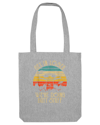 Vintage Get In Loser Were Doing Butt Stuff Alien UFO Heather Grey