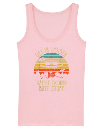 Vintage Get In Loser Were Doing Butt Stuff Alien UFO Cotton Pink
