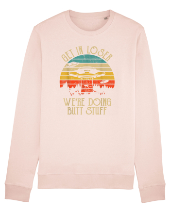 Vintage Get In Loser Were Doing Butt Stuff Alien UFO Candy Pink