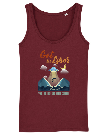 Vintage Get In Loser Were Doing Butt Stuff Burgundy