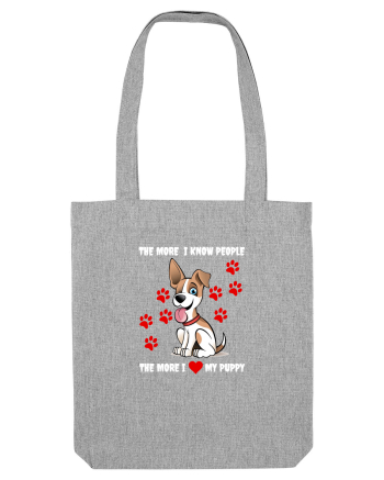 Cu cat cunosc mai bine oamenii cu atat imi iubesc mai mult catelusul Heather Grey