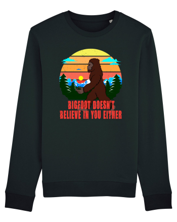 Bigfoot Doesn't Believe In You Either Black