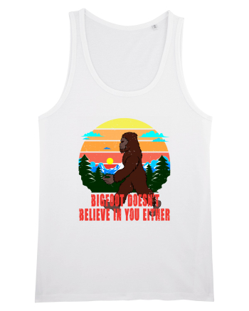 Bigfoot Doesn't Believe In You Either White