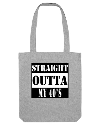 Straight Outta My 40s Heather Grey
