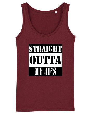 Straight Outta My 40s Burgundy